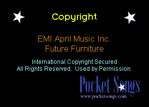 I? Copgright a

EMI April Music Inc
Future Furniture

International Copyright Secured
All Rights Reserved Used by Petmlssion

Pocket. Smugs

www. podmmmlc