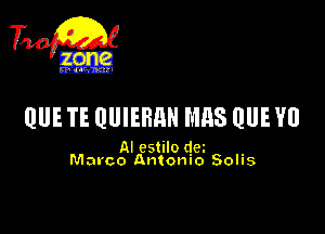 QUE TE QUIEBHN MES QUE Y0

Alcstilo (la ,
Marco Antonio SOIIS