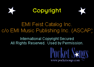 I? Copgright g

EMI Felst Catalog Inc.
010 EMI Music Publishing Inc. (ASCAP)

International Copynght Secured
All Rights Reserved Used by Permission

Pocket Smlgs

www. podcetsmgmcmlc