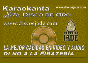 Ka raokanta mmw'W-m
eYrrn' DISCO DE 0R0

mmzsiLaaaiggggsvn Q?
,-' x
x

LA MEJOR CA 2 g 1050 YAUDIO

m we 111.11 erA TERM