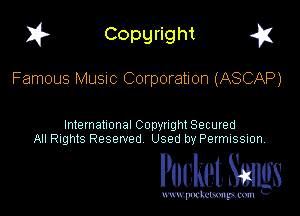 I? Copgright g

Famous MUSIC Corporation (ASCAP)

International Copyright Secured
All Rights Reserved Used by Petmlssion

Pocket. Smugs

www. podmmmlc