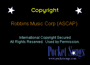 I? Copgright g

Robbins Musnc Corp (ASCAP)

International Copyright Secured
All Rights Reserved Used by Petmlssion

Pocket. Smugs

www. podmmmlc