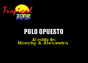 Plllll UPUESTU

AI cstilo dm
Monchy 8. Alexandra