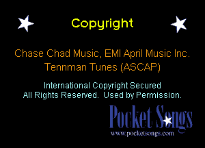 I? Copgright g

Chase Chad MUSIC, EMI April Music Inc,
Tennman Tunes (ASCAP)

International Copyright Secured
All Rights Reserved Used by Petmlssion

Pocket. Smugs

www. podmmmlc