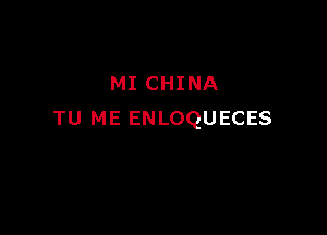 MI CHINA

TU ME ENLOQUECES