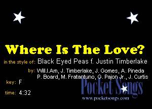 I? 41

Where Is The Love?

inthve style 01 Black Eyed Peas f Justin Timberlake
by WxIIIAm J Tunberlake J Gomes A Pineda

P Boayd M Fred no r J Cums
timer 4232 De

mWeom