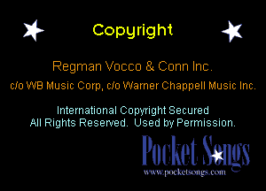 I? Copgright g

Regman Vocco 8t Conn Inc.
cIo W8 Music Corp, clo Warner Chappell Music Inc,

International Copynght Secured
All Rights Reserved Used by Permission

Pucke- Mugs

www. podcetsmgmcmlc