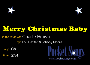 I? 451

Merry Christmas Baby

inme ster or Charlie Brown
by Lou Earner 8 Johnny Moore

511324 PucketSangs

www.pcetmaxu