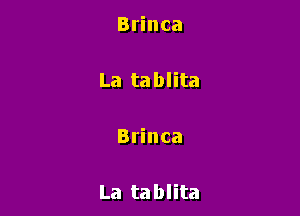 Brinca

La tablita

Brinca

La tablita