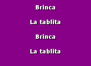 Brinca

La tablita

Brinca

La tablita