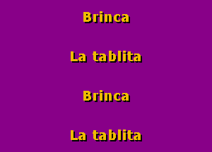 Brinca

La tablita

Brinca

La tablita