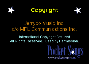 I? Copgright a

Jerryco Music Inc
010 MPL Communications Inc

International Copyright Secured
All Rights Reserved Used by Petmlssion

Pocket. Smugs

www. podmmmlc