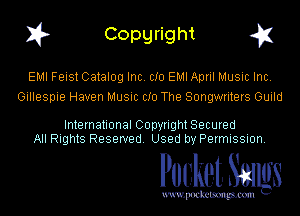 I? Copgright g1

EMI Feist Catalog Inc. CID EMI April Music Inc.
Gillespie Haven Music CID The Songwriters Guild

International Copyright Secured
All Rights Reserved. Used by Permission.

Pocket. Smugs

uwupockemm