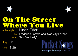 I? 451

01m The 8treet
Where You Live

inlhe style 01 Linda Eder

by Fredenck Loewe and Alan Jay Lerner
1mm WW F at! LadY'

5,132 cheth

www.pcetmaxu