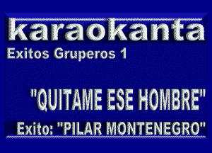 IKarae)Ramf53

Exitos Gruperos 1

QUITAME ESE HOMBRE

Exitm PILAR MOMENEGRO