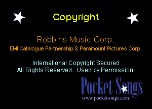 I? Copgright g1

Robbins Music Corp.
EMI Catalogue Partnership a Paramount Pictures Corp.

International Copyright Secured
All Rights Reserved. Used by Permission.

Pocket. Smugs

uwupockemm