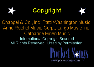 I? Copgright g1

Chappel 5a (30., Inc. Patti Washington Music
Anne Rachel Music Corp, Largo Music Inc.

Catharine Hinen Music

International Copyright Secured
All Rights Reserved. Used by Permission.

Pocket. Smugs

uwupockemm
