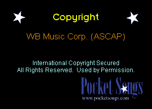 I? Copgright a

WB MUSIC Corp (ASCAP)

International Copyright Secured
All Rights Reserved Used by Petmlssion

Pocket. Smugs

www. podmmmlc