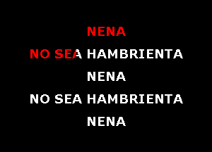 NENA
NO SEA HAMBRIENTA

NENA
N0 SEA HAMBRIENTA
NENA