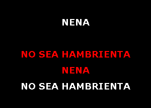 NENA

N0 SEA HAMBRIENTA
NENA
N0 SEA HAMBRIENTA