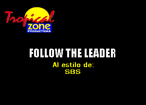 Mg

FOLLOW THE lEHIlEH

Al estilo dcz
SBS