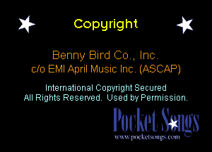 1? Copyright g1

Benny Bird Co, Inc.
cfo EMI April Musuc Inc (ASCAP)

International CODYtht Secured
All Rights Reserved Used by Permission,

Pocket. Stags

uwupnxkemm