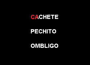 CACHETE

PECHITO

OMBLIGO