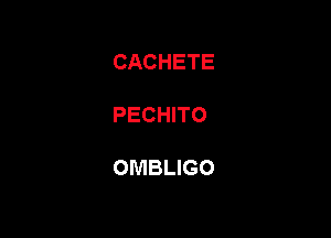 CACHETE

PECHITO

OMBLIGO