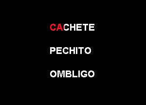 CACHETE

PECHITO

OMBLIGO