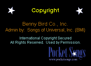 I? Copgright g

Benny Bird Co. Inc
Admin by Songs of Universal. Inc (BMI)

International Copyright Secured
All Rights Reserved Used by Petmlssion

Pocket. Smugs

www. podmmmlc
