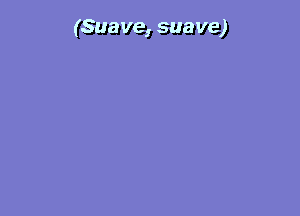 3'1 I '
(4.1.1153 suave)