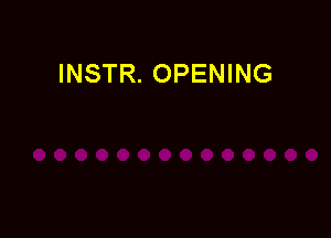 INSTR. OPENING