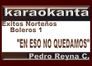 Rea r33 0 R337? 21

Exitos Nortefxos
Boleros 1

EN E30 NO QUEDAMOS

.E' 1'19 3257-10 .