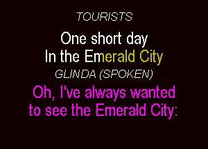 TOURISTS

One short day

In the Emerald City
GUNDA (SPOKEN)