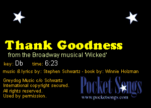 X? 43

Thank Goodness

from the Broadway musical Wicked'
keyi Db timei 5223
music 8 lyrics byi Stephen Schwartz- book by' Winnie Holzman

Greydog MJsic clo Schwartz
Imemational copyright secured.
Al rights reseryeq.

Used by perrnlsswn. mmm