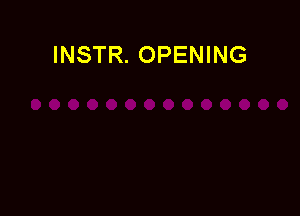 INSTR. OPENING