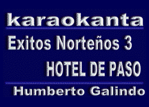 karaokanta
Exitos Nortefws 3

HOTEL DE PASO

Humberto Galindo