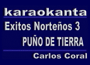 karaokanta
Exitos Norteflos 3

PUNO DE TIERRA

Carlos Coral