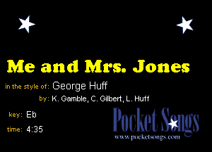 I? 451

Me and Mrs. Jones

hlhe 51er or George Huff
by K Gambiac Omen,L Huff

5,1 525 cheth

www.pcetmaxu