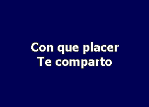 Con que placer

Te com part0