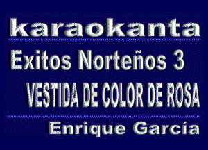 karaokanta
Exitos Nortefios 3

VESTIDA DE COLOR DE ROSA

Enrique Garcia