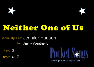 I? 451

Neither One 0E Us

mm style 0! Jennifer Hudson
by JxmmyWeatherly

,Tiigff. PucketSangs

www.pcetmaxu