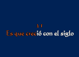 11

E5 que creci6 con el siglo