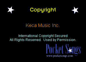 I? Copgright a

Keca MUSIC Inc

International Copyright Secured
All Rights Reserved Used by Petmlssion

Pocket. Smugs

www. podmmmlc