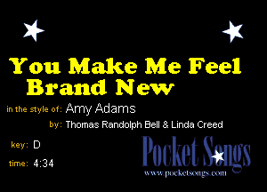 I? 451

You Make Me Feel
Brand New

in the ster or Amy Adams
by Thomas Randdph Be 3 Lunda Creed

L1 PucketSangs

www.pcetmaxu