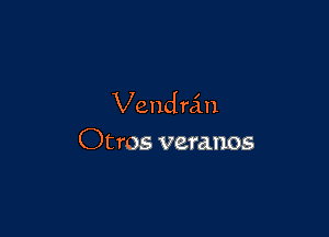 Vendrcin

Otros veranos