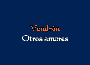 Vendrain

Otros amores