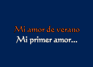 Mi amor de verano

Mi primer amor...