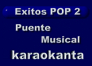 Exitos PO? 2

Puente
Musicai

karaokaiai'a