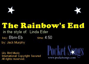 I? 451
The Rainbow's End

m the style of Linda Eder

key Bbm-Eb Inc 4 50
by, Jack Murphy

Lily Bird MJSIc
Imemational Copynght Secumd
M rights resentedv